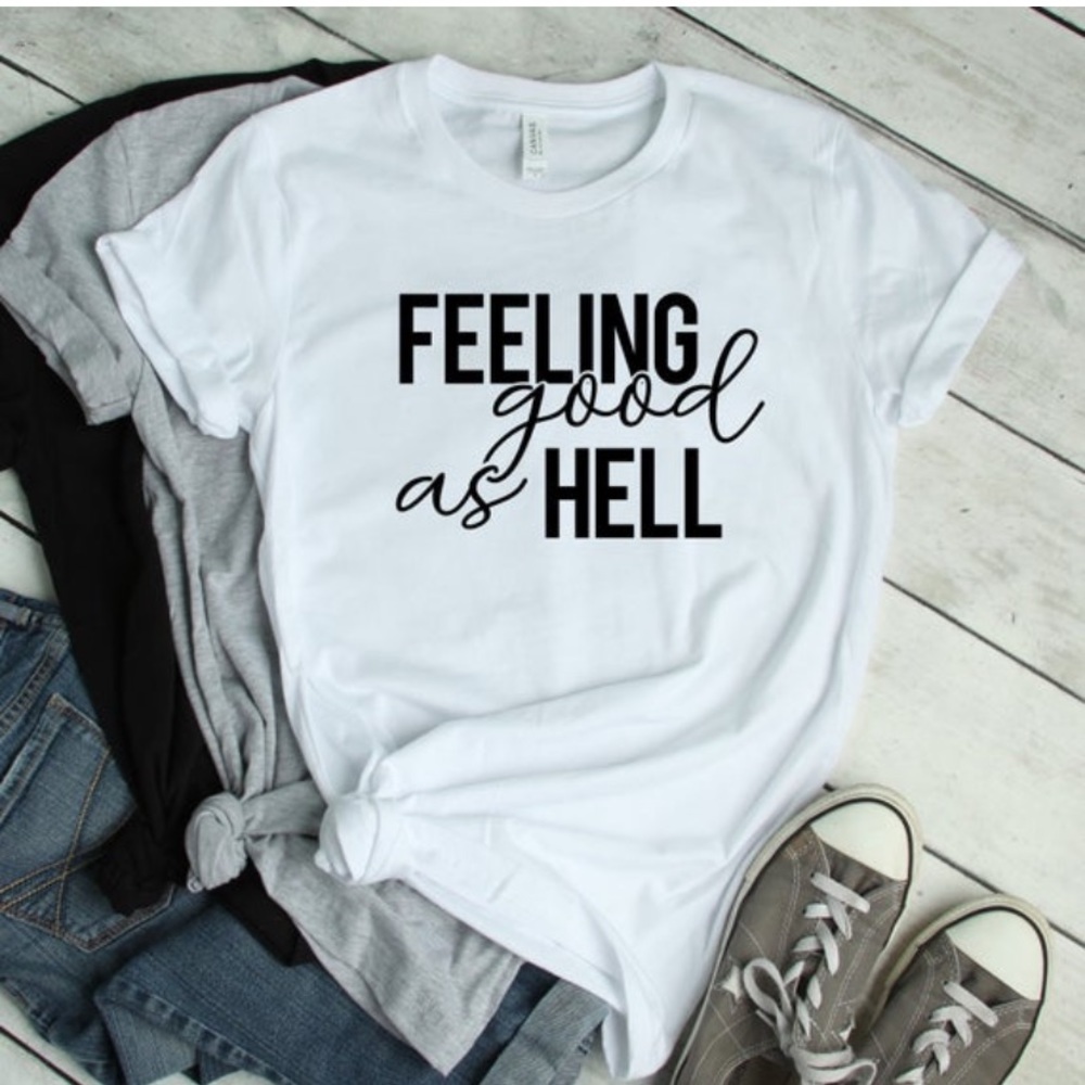 NWT Feeling Good as Hell Graphic Tee Shirt